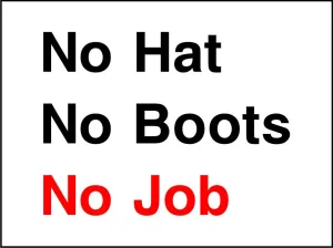 No Hat No Boots No Job sign